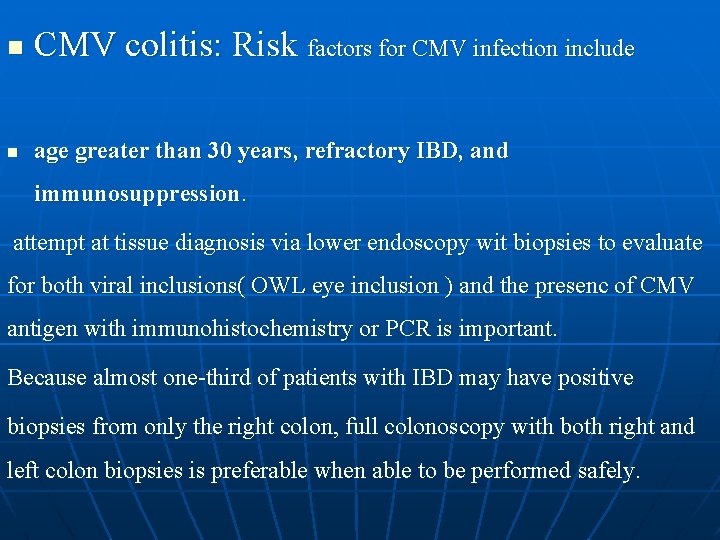 n CMV colitis: Risk factors for CMV infection include n age greater than 30