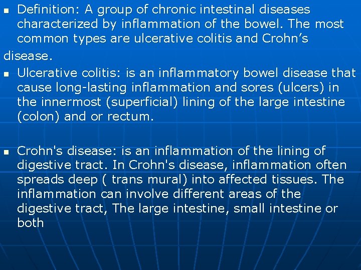 Definition: A group of chronic intestinal diseases characterized by inflammation of the bowel. The