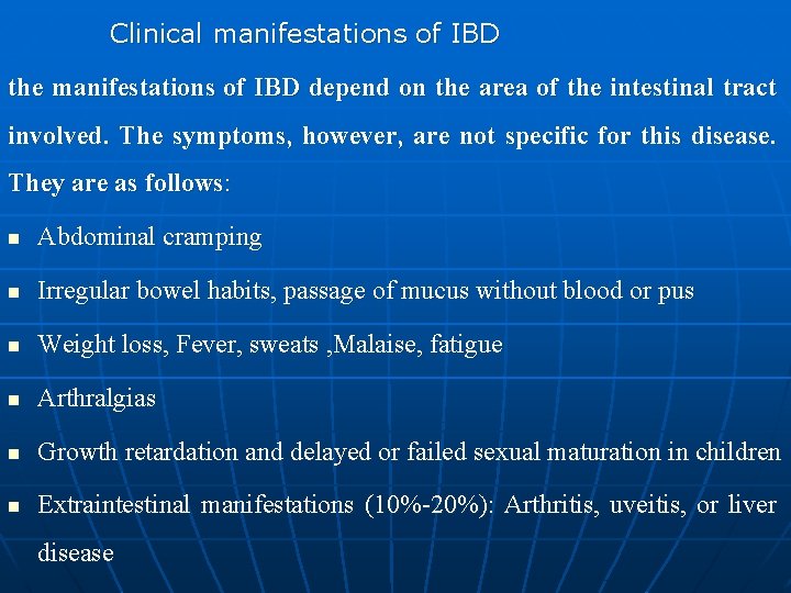 Clinical manifestations of IBD the manifestations of IBD depend on the area of the