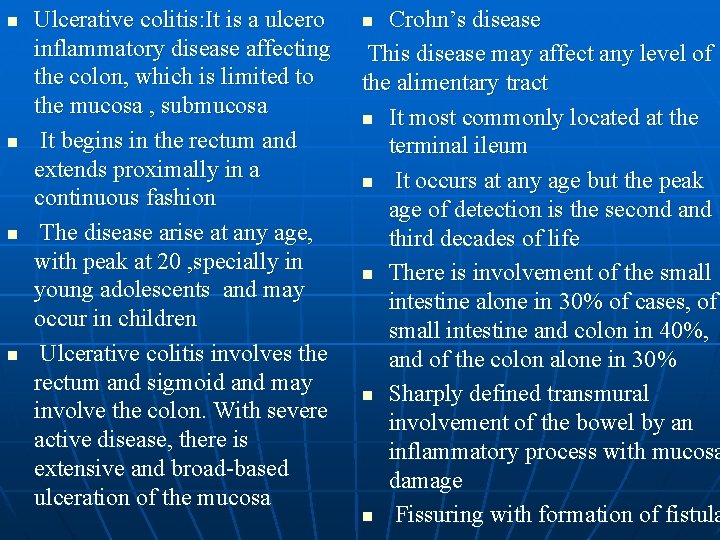 n n Ulcerative colitis: It is a ulcero inflammatory disease affecting the colon, which