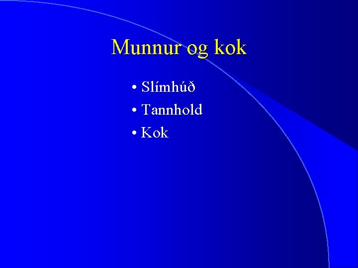 Munnur og kok • Slímhúð • Tannhold • Kok 