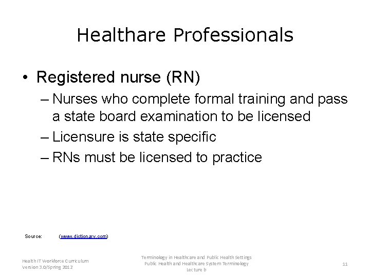 Healthare Professionals • Registered nurse (RN) – Nurses who complete formal training and pass