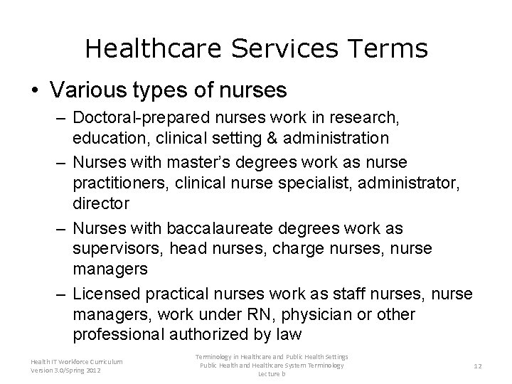 Healthcare Services Terms • Various types of nurses – Doctoral-prepared nurses work in research,