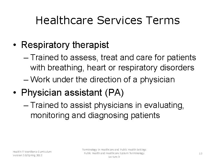 Healthcare Services Terms • Respiratory therapist – Trained to assess, treat and care for