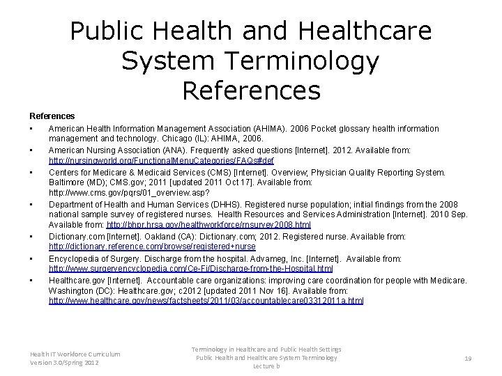 Public Health and Healthcare System Terminology References • American Health Information Management Association (AHIMA).