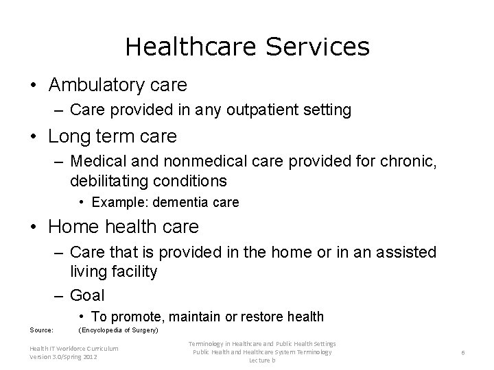 Healthcare Services • Ambulatory care – Care provided in any outpatient setting • Long