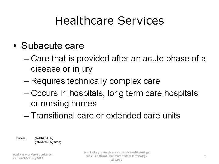 Healthcare Services • Subacute care – Care that is provided after an acute phase