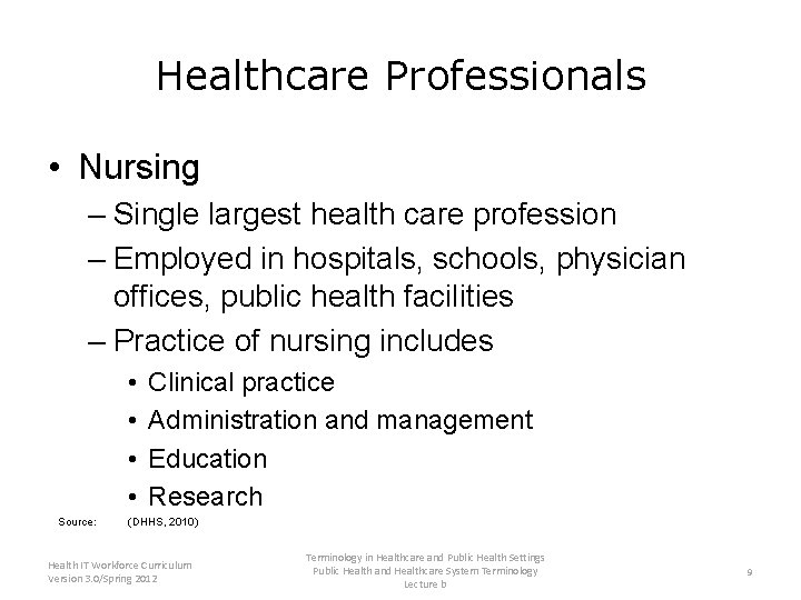 Healthcare Professionals • Nursing – Single largest health care profession – Employed in hospitals,