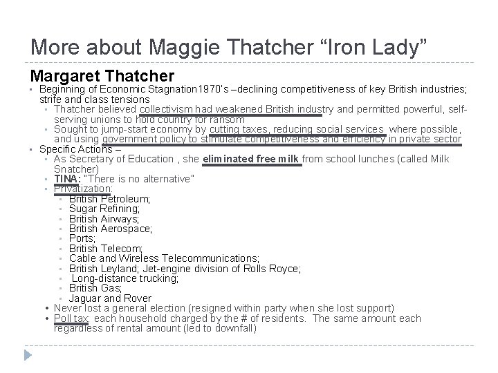 More about Maggie Thatcher “Iron Lady” Margaret Thatcher • • Beginning of Economic Stagnation