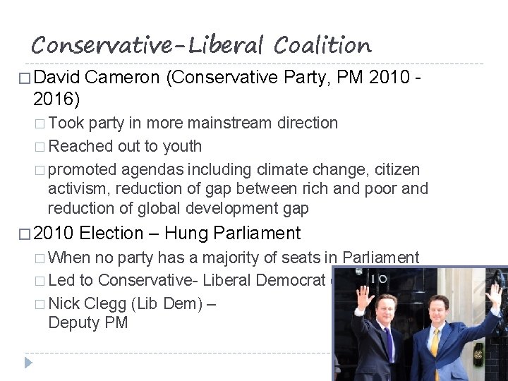 Conservative-Liberal Coalition � David Cameron (Conservative Party, PM 2010 - 2016) � Took party
