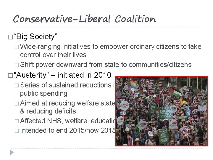 Conservative-Liberal Coalition � “Big Society” � Wide-ranging initiatives to empower ordinary citizens to take