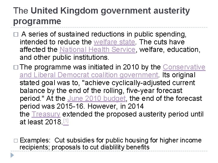 The United Kingdom government austerity programme A series of sustained reductions in public spending,