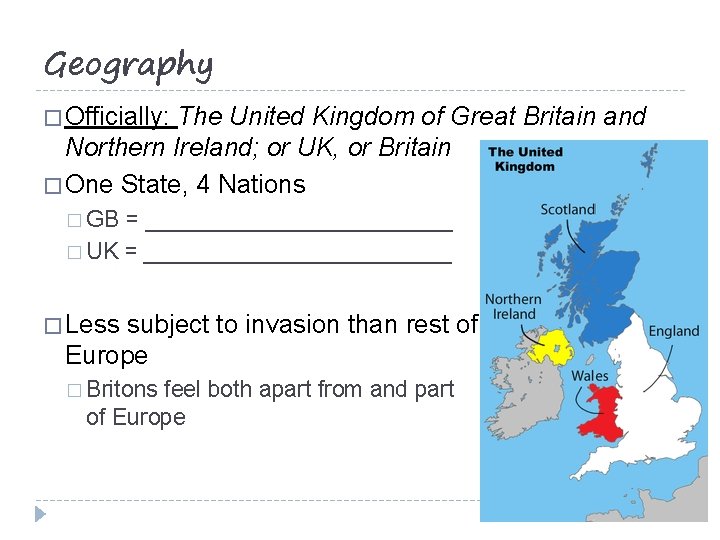 Geography � Officially: The United Kingdom of Great Britain and Northern Ireland; or UK,