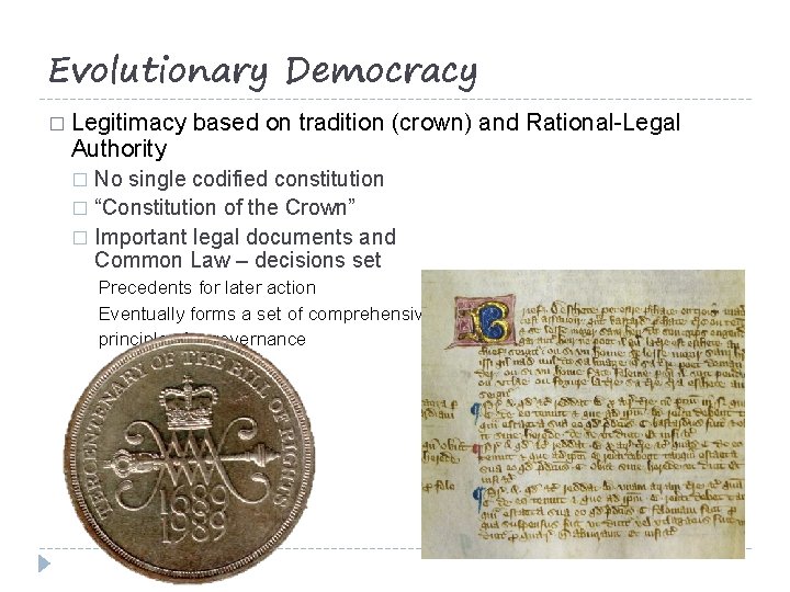 Evolutionary Democracy � Legitimacy Authority based on tradition (crown) and Rational-Legal No single codified