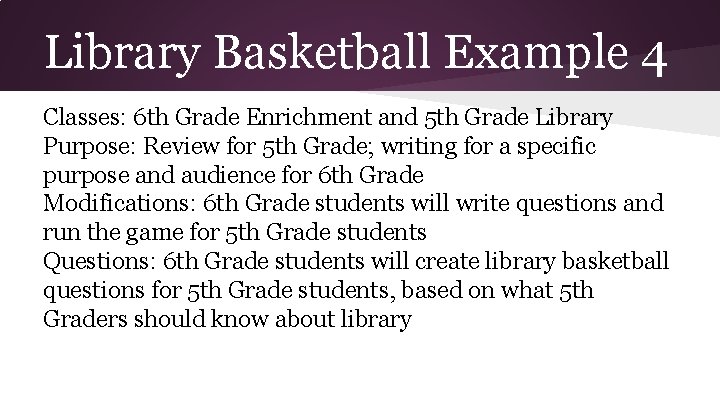 Library Basketball Example 4 Classes: 6 th Grade Enrichment and 5 th Grade Library