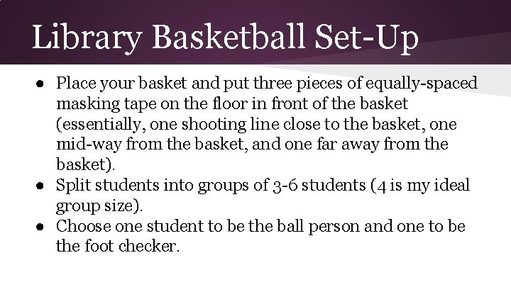 Library Basketball Set-Up ● Place your basket and put three pieces of equally-spaced masking