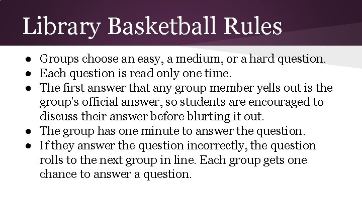 Library Basketball Rules ● Groups choose an easy, a medium, or a hard question.