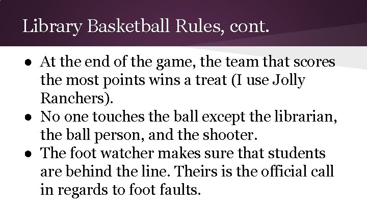 Library Basketball Rules, cont. ● At the end of the game, the team that