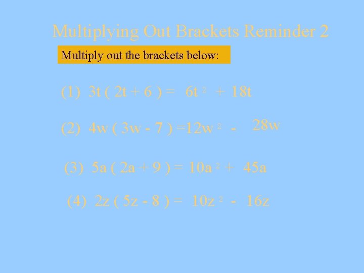 Multiplying Out Brackets Reminder 2 Multiply out the brackets below: (1) 3 t ( Multiplying Out Brackets Reminder 2 Multiply out the brackets below: (1) 3 t (