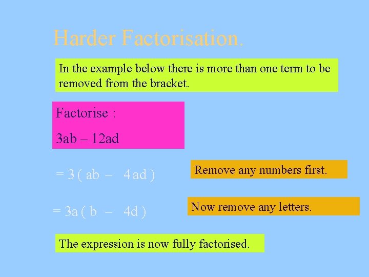 Harder Factorisation. In the example below there is more than one term to be Harder Factorisation. In the example below there is more than one term to be