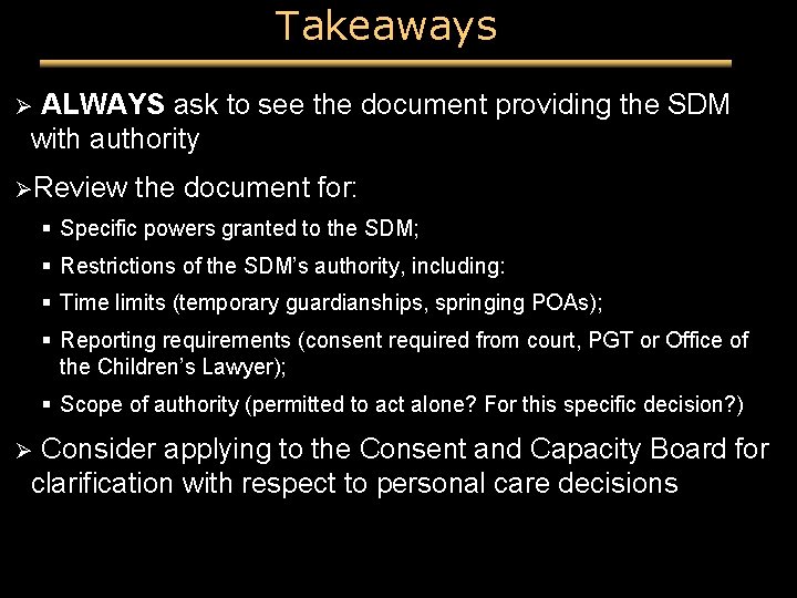Takeaways ALWAYS ask to see the document providing the SDM with authority Ø ØReview