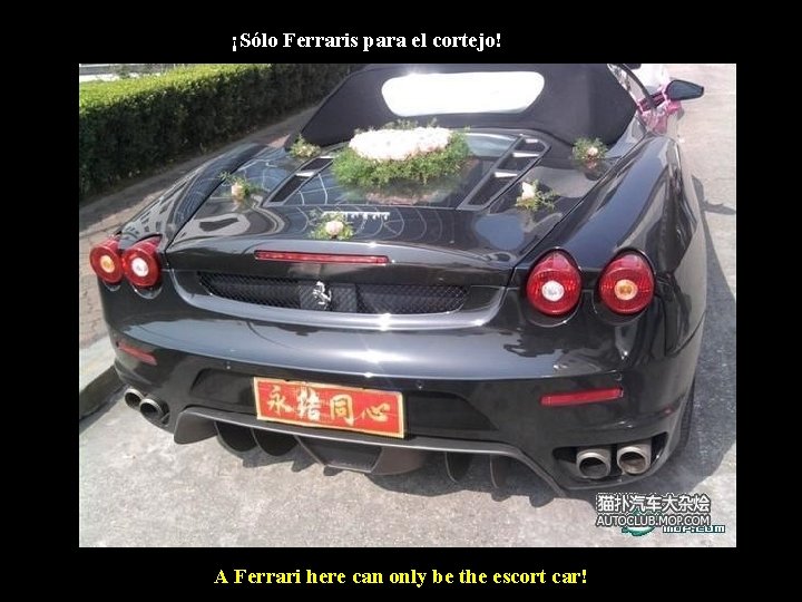 ¡Sólo Ferraris para el cortejo! A Ferrari here can only be the escort car!
