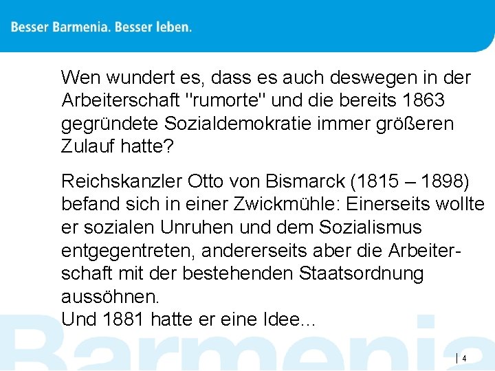 Wen wundert es, dass es auch deswegen in der Arbeiterschaft "rumorte" und die bereits