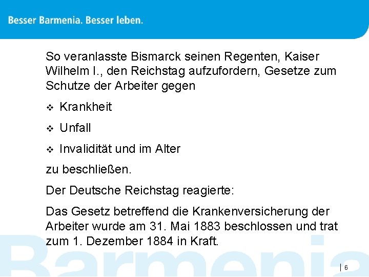 So veranlasste Bismarck seinen Regenten, Kaiser Wilhelm I. , den Reichstag aufzufordern, Gesetze zum