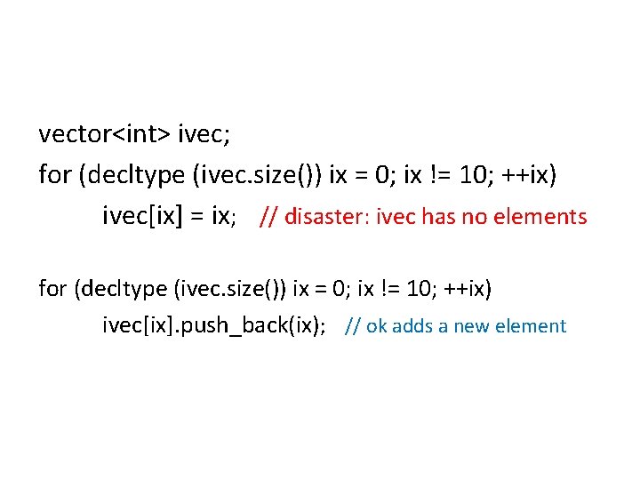 vector<int> ivec; for (decltype (ivec. size()) ix = 0; ix != 10; ++ix) ivec[ix]