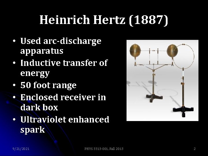 Heinrich Hertz (1887) • Used arc-discharge apparatus • Inductive transfer of energy • 50