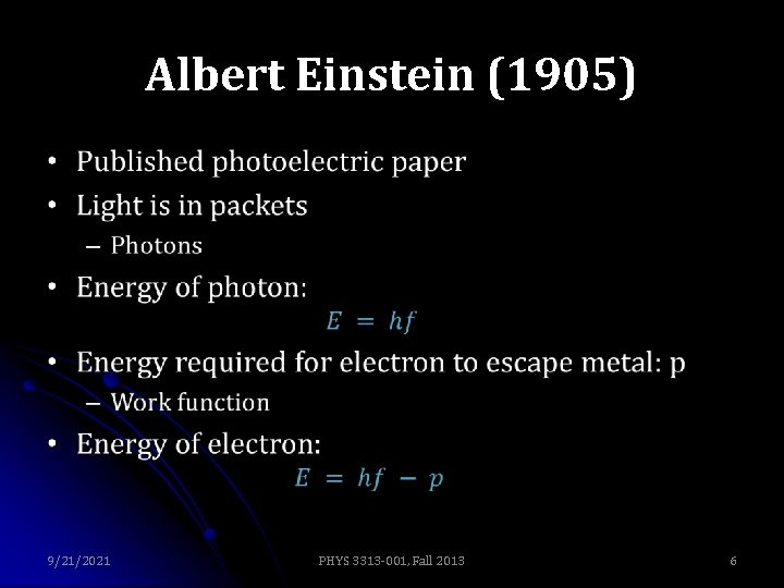 Albert Einstein (1905) • 9/21/2021 PHYS 3313 -001, Fall 2013 6 