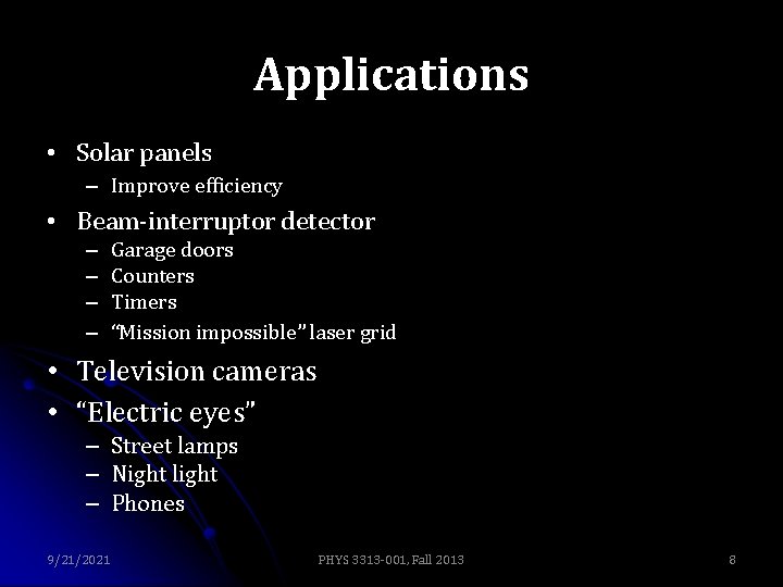 Applications • Solar panels – Improve efficiency • Beam-interruptor detector – – Garage doors