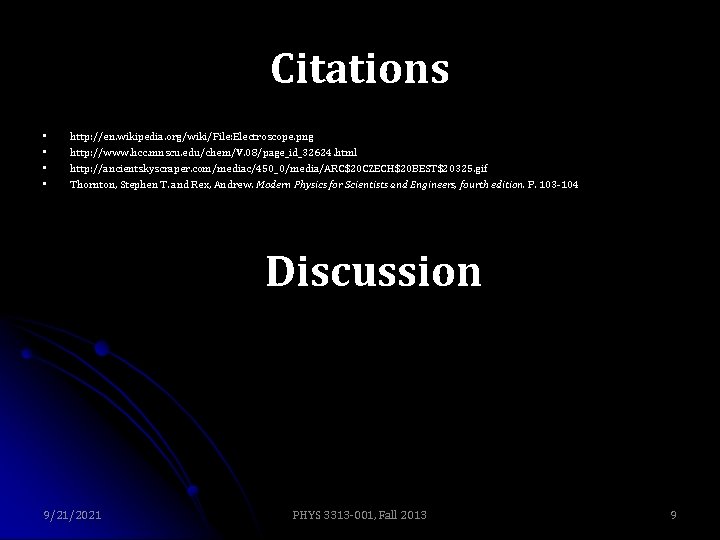 Citations • • http: //en. wikipedia. org/wiki/File: Electroscope. png http: //www. hcc. mnscu. edu/chem/V.