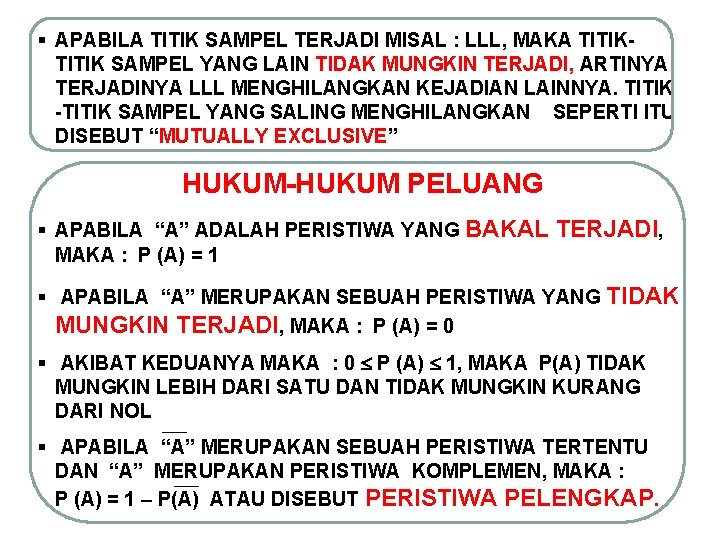 § APABILA TITIK SAMPEL TERJADI MISAL : LLL, MAKA TITIK SAMPEL YANG LAIN TIDAK