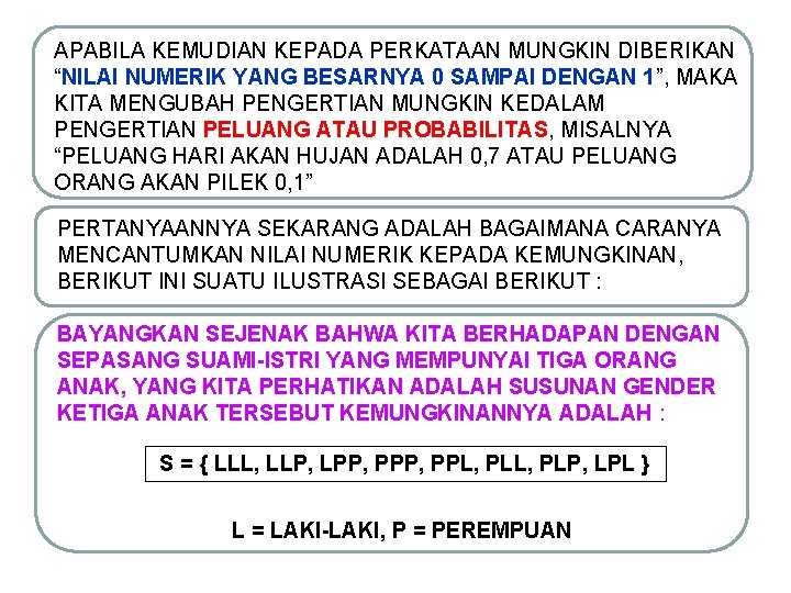 APABILA KEMUDIAN KEPADA PERKATAAN MUNGKIN DIBERIKAN “NILAI NUMERIK YANG BESARNYA 0 SAMPAI DENGAN 1”,