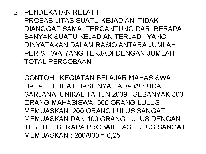 2. PENDEKATAN RELATIF PROBABILITAS SUATU KEJADIAN TIDAK DIANGGAP SAMA, TERGANTUNG DARI BERAPA BANYAK SUATU