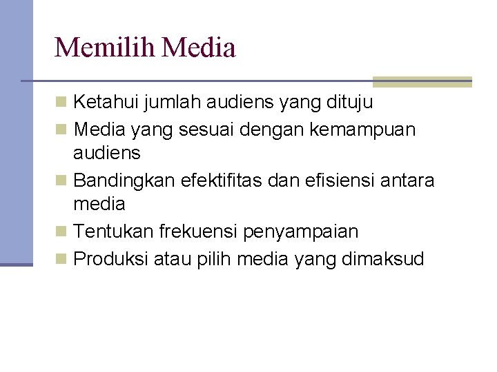 Memilih Media n Ketahui jumlah audiens yang dituju n Media yang sesuai dengan kemampuan