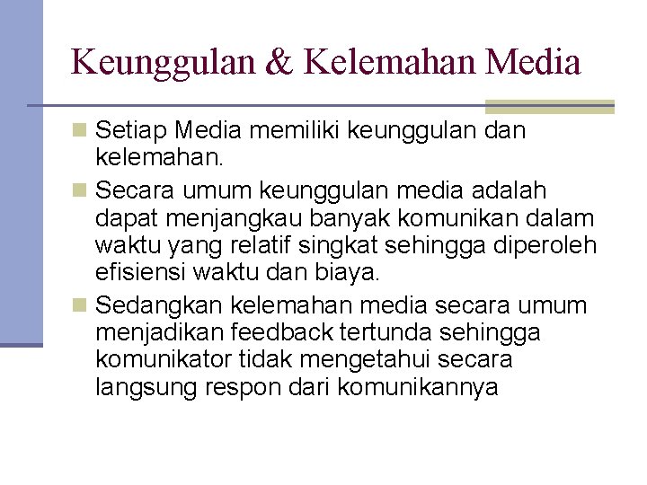 Keunggulan & Kelemahan Media n Setiap Media memiliki keunggulan dan kelemahan. n Secara umum