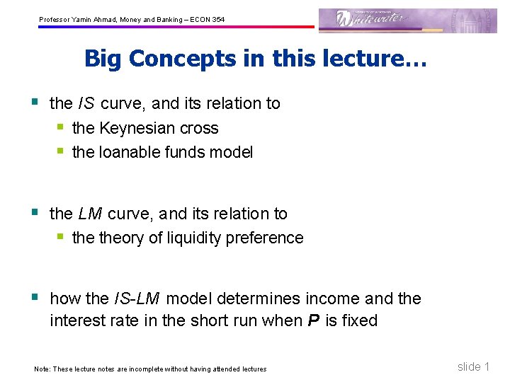 Professor Yamin Ahmad, Money and Banking – ECON 354 Big Concepts in this lecture…