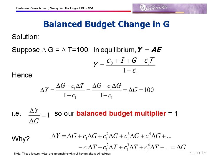 Professor Yamin Ahmad, Money and Banking – ECON 354 Balanced Budget Change in G