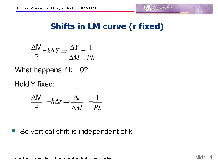 Professor Yamin Ahmad, Money and Banking – ECON 354 Shifts in LM curve (r