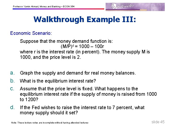 Professor Yamin Ahmad, Money and Banking – ECON 354 Walkthrough Example III: Economic Scenario: