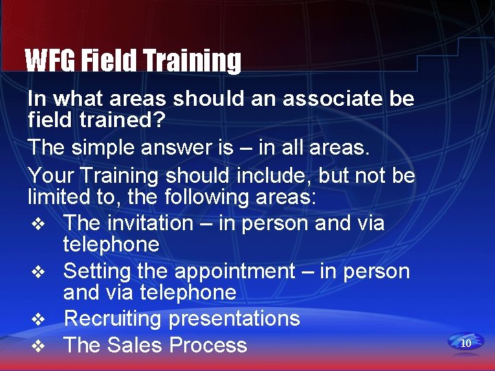 WFG Field Training In what areas should an associate be field trained? The simple