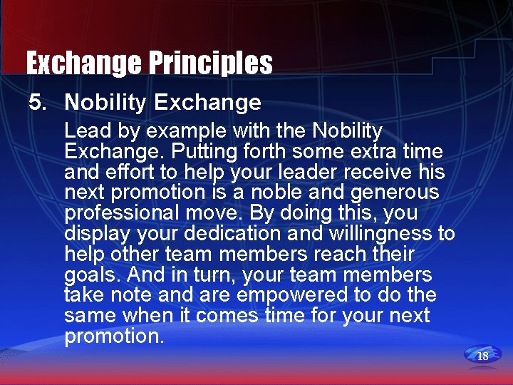 Exchange Principles 5. Nobility Exchange Lead by example with the Nobility Exchange. Putting forth