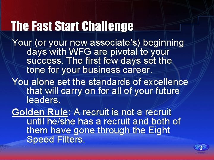 The Fast Start Challenge Your (or your new associate’s) beginning days with WFG are