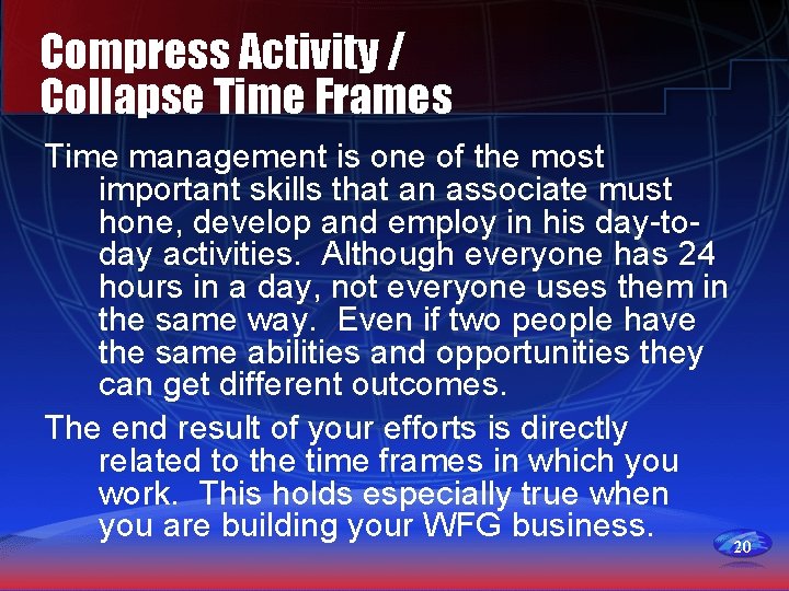 Compress Activity / Collapse Time Frames Time management is one of the most important