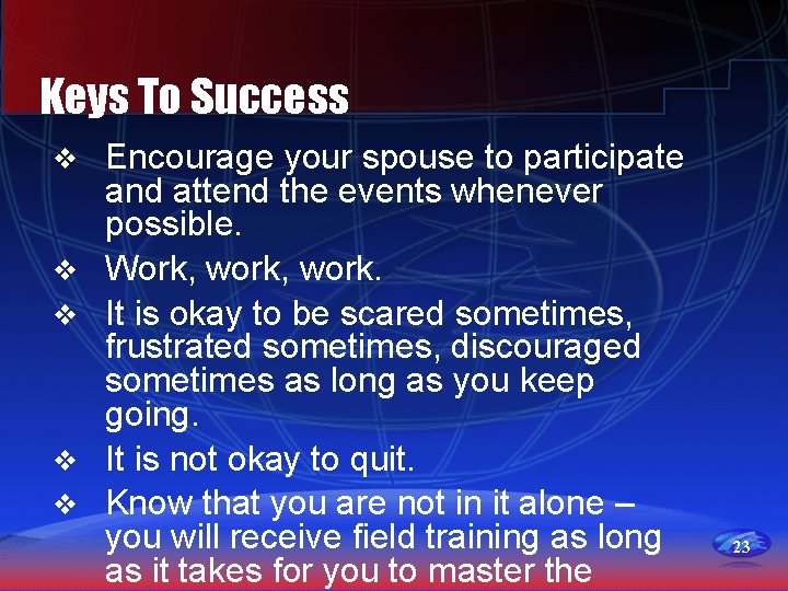 Keys To Success v v v Encourage your spouse to participate and attend the