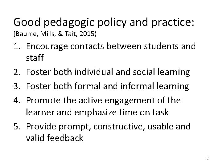 Good pedagogic policy and practice: (Baume, Mills, & Tait, 2015) 1. Encourage contacts between