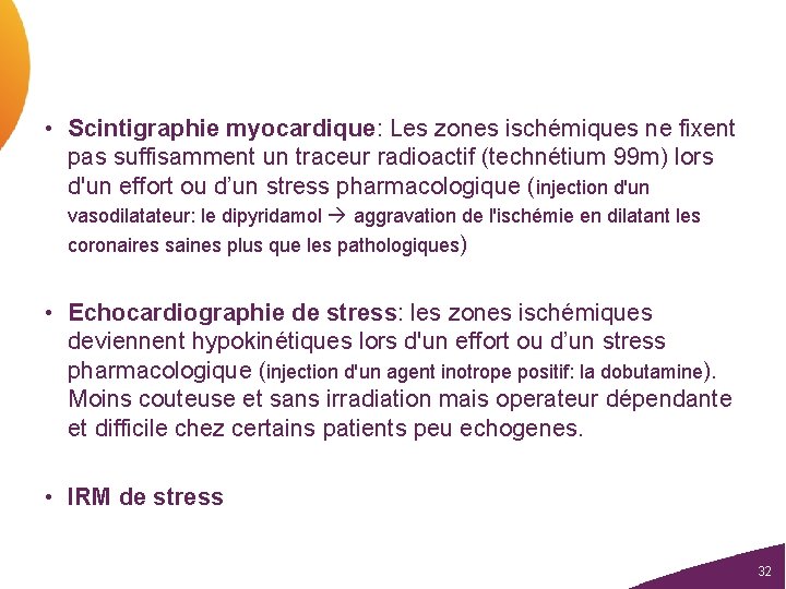  • Scintigraphie myocardique: Les zones ischémiques ne fixent pas suffisamment un traceur radioactif