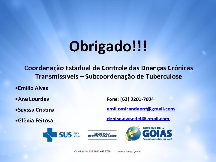 Obrigado!!! Coordenação Estadual de Controle das Doenças Crônicas Transmissíveis – Subcoordenação de Tuberculose •